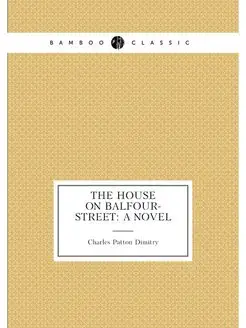 The House on Balfour-street A Novel