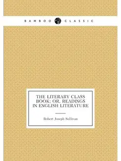 The literary class book or, Readings in English lit