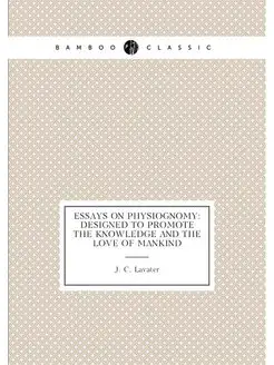 Essays on Physiognomy Designed to Pr