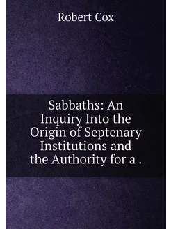 Sabbaths An Inquiry Into the Origin of Septenary In