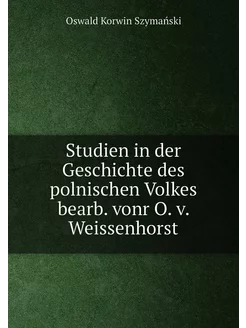 Studien in der Geschichte des polnischen Volkes bear