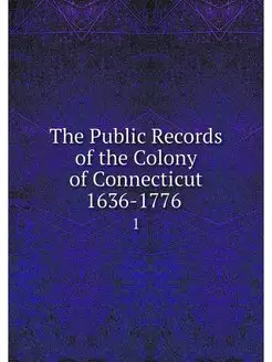 The Public Records of the Colony of C