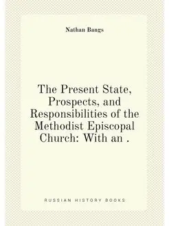 The Present State, Prospects, and Responsibilities o