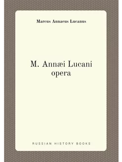 M. Annæi Lucani opera