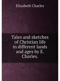 Tales and sketches of Christian life in different la