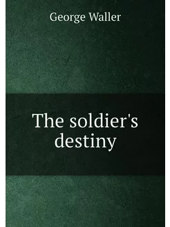 The soldier's destiny