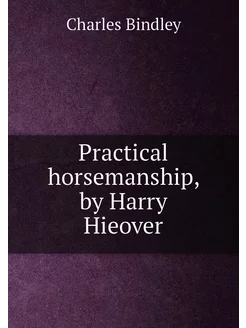 Practical horsemanship, by Harry Hieover