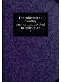 The cultivator a monthly publicatio