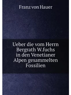 Ueber die vom Herrn Bergrath W.fuchs in den Venetian