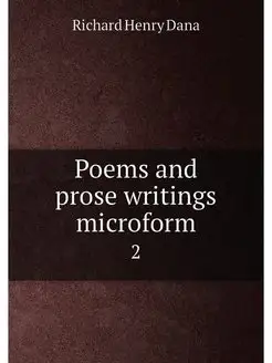 Poems and prose writings microform. 2