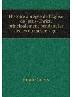 Histoire abregee de l'Eglise de Jesus