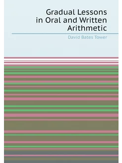 Gradual Lessons in Oral and Written Arithmetic