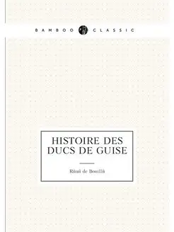 Histoire des ducs de Guise