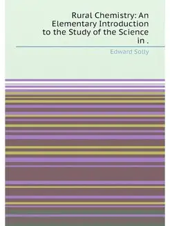 Rural Chemistry An Elementary Introduction to the S