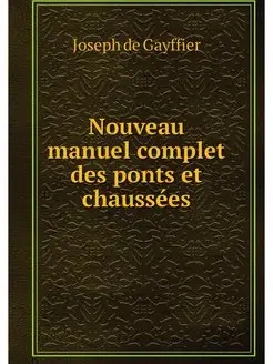 Nouveau manuel complet des ponts et c