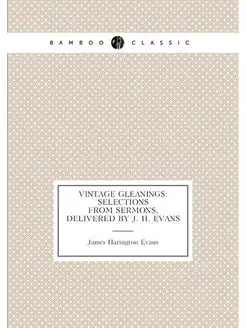 Vintage gleanings selections from sermons, delivere