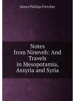 Notes from Nineveh And Travels in Mesopotamia, Assy