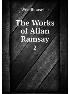 The Works of Allan Ramsay. 2