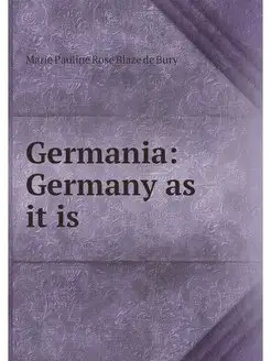 Germania Germany as it is