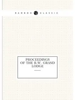 Proceedings of the R.W. Grand Lodge