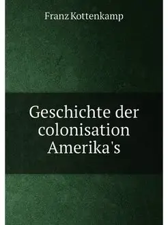 Geschichte der colonisation Amerika's