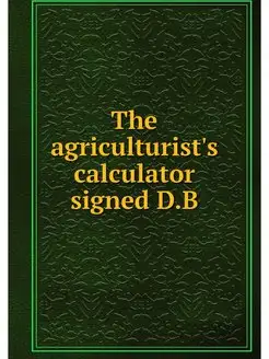 The agriculturist's calculator signed