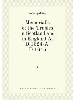 Memorialls of the Trubles in Scotland and in England