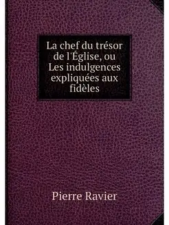 La chef du tresor de l'Eglise, ou Les