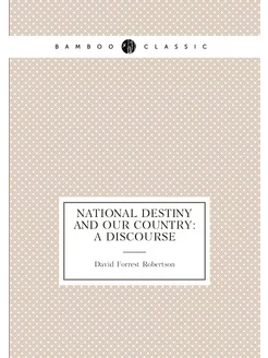 National Destiny and Our Country A Discourse