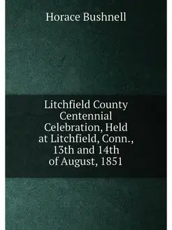 Litchfield County Centennial Celebration, Held at Li