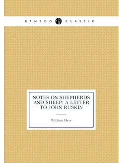 Notes on Shepherds and Sheep A Letter to John Ruskin