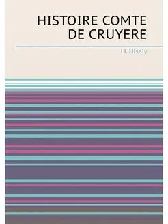 HISTOIRE COMTE DE CRUYERE