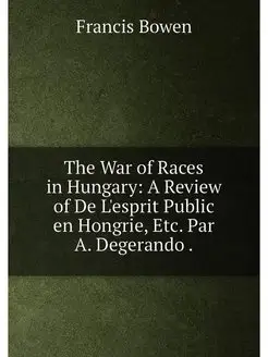 The War of Races in Hungary A Review of De L'esprit