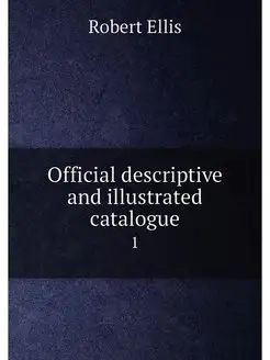 Official descriptive and illustrated catalogue. 1