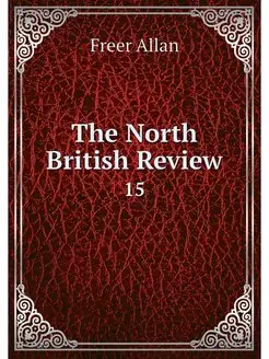 The North British Review. 15