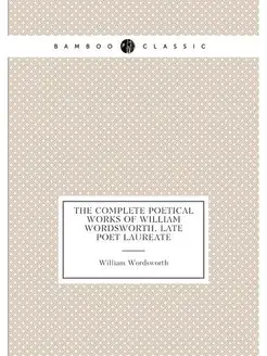 The Complete Poetical Works of Willia