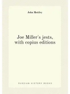 Joe Miller's jests, with copius editions