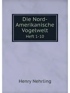 Die Nord-Amerikanische Vogelwelt. Hef