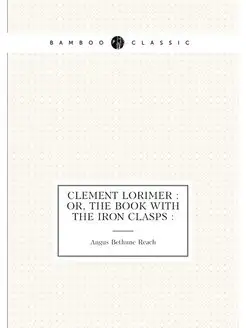 Clement Lorimer or, The book with the iron clasps