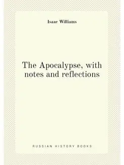 The Apocalypse, with notes and reflections