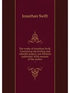 The works of Jonathan Swift. Containi