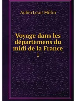 Voyage dans les departemens du midi d