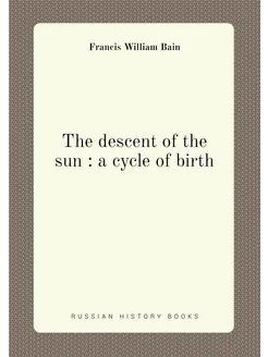 The descent of the sun a cycle of birth