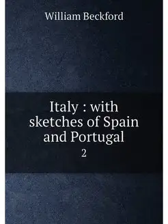 Italy with sketches of Spain and Portugal. 2