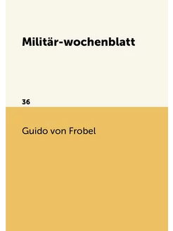 Militär-wochenblatt. 36