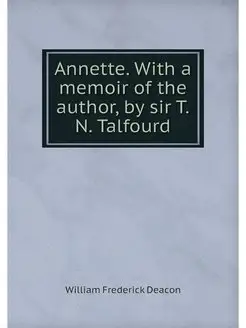 Annette. With a memoir of the author