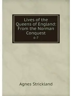 Lives of the Queens of England From