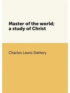 Master of the world a study of Christ