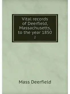 Vital records of Deerfield, Massachus