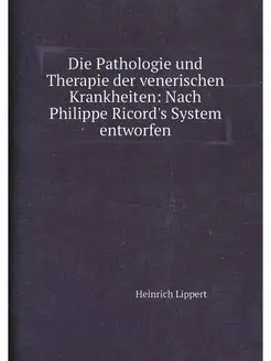 Die Pathologie und Therapie der venerischen Krankhei